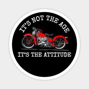 It's not the age, It's the attitude, I'm not old, I'm classic Magnet